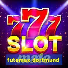 futemax dortmund